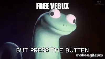 FREE VEBUX - BUT PRESS THE BUTTEN meme