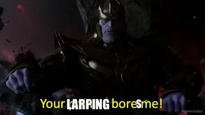 S - LARPING meme