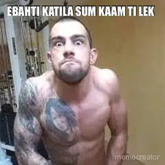 EBAHTI KATILA SUM KAAM TI LEK meme