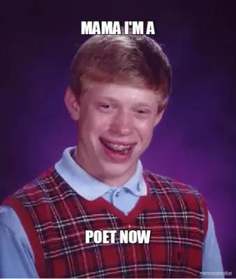 MAMA I'M A - POET NOW meme