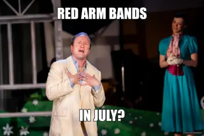 RED ARM BANDS - IN JULY? meme