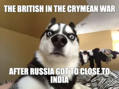 THE BRITISH IN THE CRYMEAN WAR | AFTER RUSSIA GOT TO CLOSE TO INDIA meme