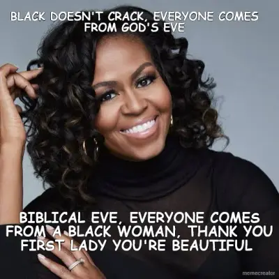 BLACK DOESN'T CRACK, EVERYONE COMES FROM GOD'S EVE - BIBLICAL EVE, EVERYONE COMES FROM A BLACK WOMAN meme