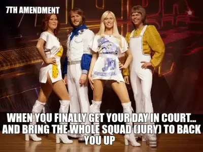7TH AMENDMENT — WHEN YOU FINALLY GET YOUR DAY IN COURT... AND BRING THE WHOLE SQUAD (JURY) TO BACK Y meme