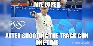 MR. LOPER - AFTER SHOOTING THE TRACK GUN ONE TIME meme