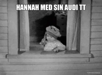 HANNAH MED SIN AUDI TT meme