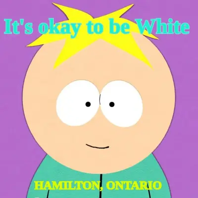 It's okay to be White — HAMILTON, ONTARIO meme