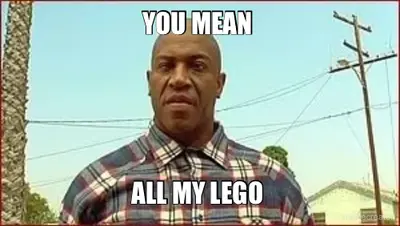 YOU MEAN  - ALL MY LEGO meme