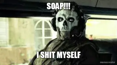 SOAP!!! - I SHIT MYSELF meme
