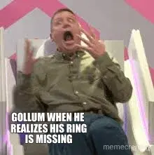 Gollom freaking out when his ring is missing. meme