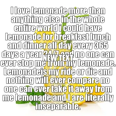 I love lemonade more than anything else in the whole entire world i could have lemonade for breakfas meme