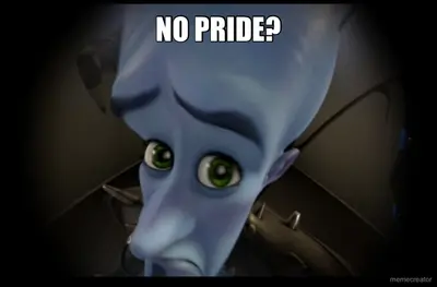 NO PRIDE? meme