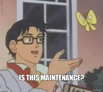 IS THIS MAINTENANCE? meme