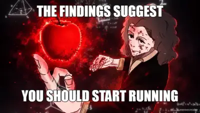 THE FINDINGS SUGGEST - YOU SHOULD START RUNNING meme