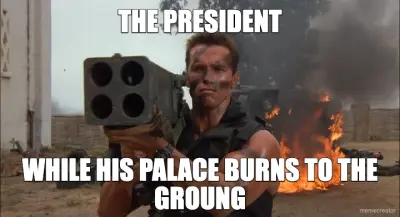THE PRESIDENT - WHILE HIS PALACE BURNS TO THE GROUNG meme