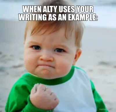 WHEN ALTY USES YOUR WRITING AS AN EXAMPLE: meme