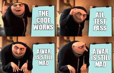 THE CODE WORKS - ALVAR IS STILL MAD - ALL TEST PASS - ALVAR IS STILL MAD