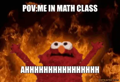POV:ME IN MATH CLASS — AHHHHHHHHHHHHHHHH meme
