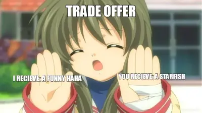 TRADE OFFER - I RECIEVE: A FUNNY HAHA - YOU RECIEVE: A STARFISH meme