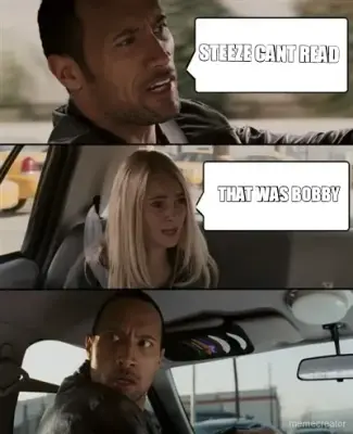 STEEZE CANT READ - THAT WAS BOBBY meme