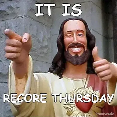 IT IS - RECORE THURSDAY