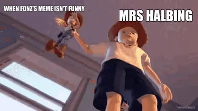 WHEN FONZ'S MEME ISN'T FUNNY - MRS HALBING meme