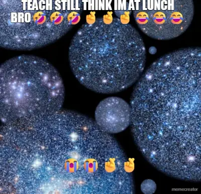 TEACH STILL THINK IM AT LUNCH BRO🤣🤣🤣🤞🤞🤞😂😂😂 - 😭😭🤞🤞 meme