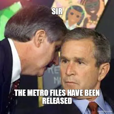 SIR - THE METRO FILES HAVE BEEN RELEASED meme