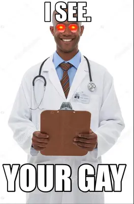 I SEE. — YOUR GAY meme