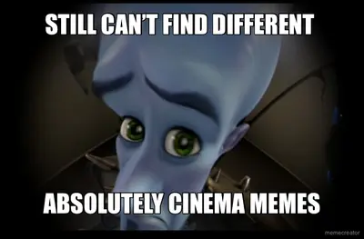 STILL CAN’T FIND DIFFERENT  - ABSOLUTELY CINEMA MEMES meme