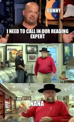 I NEED TO CALL IN OUR READING EXPERT - NANA - DUNNY meme