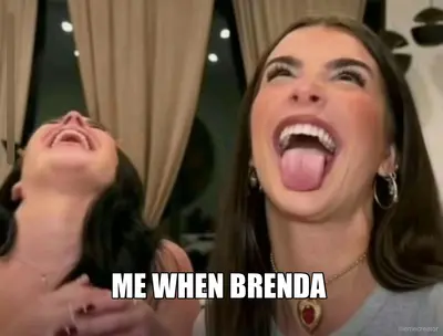 ME WHEN BRENDA meme