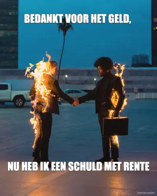 BEDANKT VOOR HET GELD,  - NU HEB IK EEN SCHULD MET RENTE meme