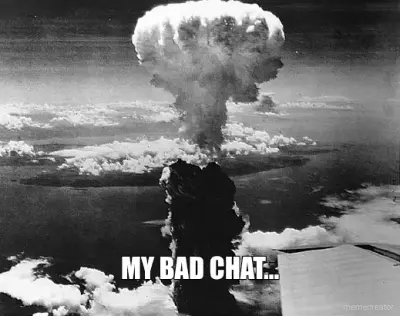 MY BAD CHAT... meme