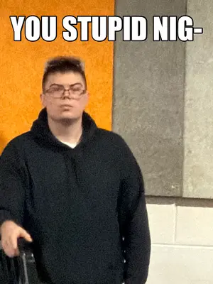 YOU STUPID NIG- meme