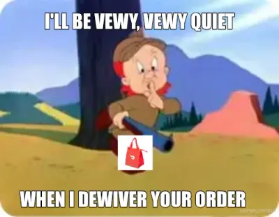 I'LL BE VEWY, VEWY QUIET - WHEN I DEWIVER YOUR ORDER meme