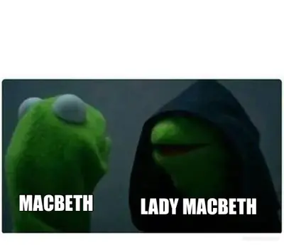 MACBETH - LADY MACBETH meme