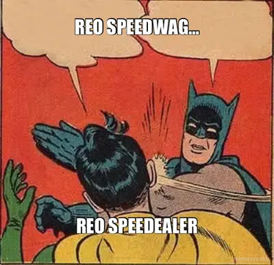 REO SPEEDWAG… - REO SPEEDEALER meme