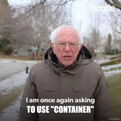 I AM ONCE AGAIN ASKING FOR "CONTAINER" meme