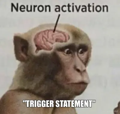 "TRIGGER STATEMENT" meme