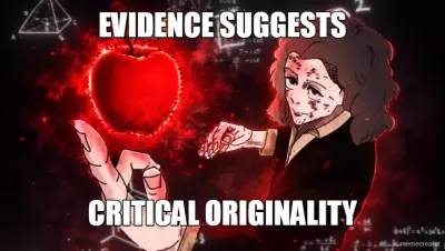 EVIDENCE SUGGESTS - CRITICAL ORIGINALITY meme