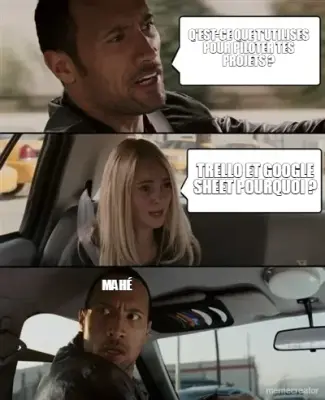 Q'EST-CE QUE T'UTILISES POUR PILOTER TES PROJETS ? - TRELLO ET GOOGLE SHEET POURQUOI ? - MAHÉ meme