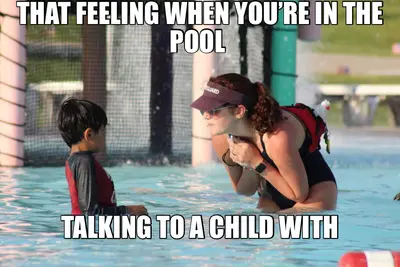 THAT FEELING WHEN YOU’RE IN THE POOL  - TALKING TO A CHILD WITH meme
