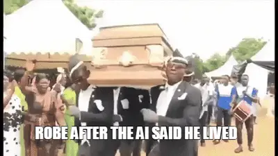 ROBE AFTER THE AI SAID HE LIVED meme