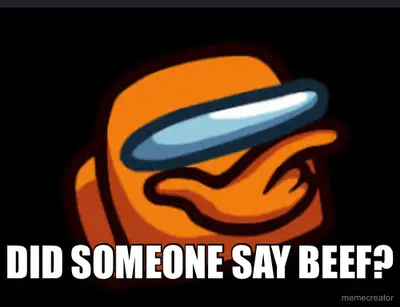 DID SOMEONE SAY BEEF? meme