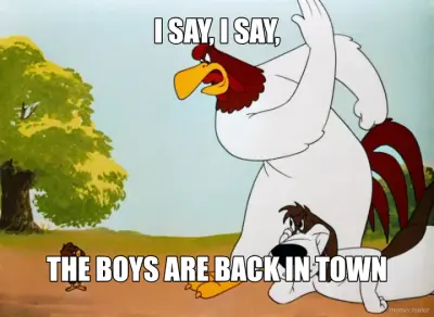 I SAY, I SAY, - THE BOYS ARE BACK IN TOWN meme