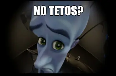 NO TETOS? meme