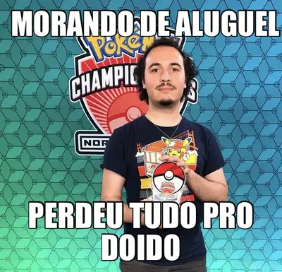 MORANDO DE ALUGUEL - PERDEU TUDO PRO DOIDO meme