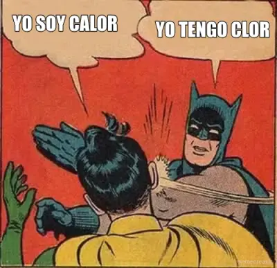 YO TENGO CLOR - YO SOY CALOR meme