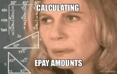 CALCULATING  - EPAY AMOUNTS meme